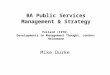 BA Public Services Management & Strategy Pollard (1978) Developments in Management Thought. London: Heinemann Mike Durke