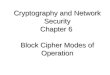 Cryptography and Network Security Chapter 6 Block Cipher Modes of Operation
