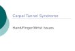 Carpal Tunnel Syndrome Hand/Finger/Wrist Issues. 2 Presentation: A 64-year-old, right-handed, retired woman presents with: intermittent numbness, tingling,