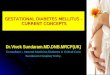GESTATIONAL DIABETES MELLITUS - CURRENT CONCEPTS Dr.Vivek Sundaram.MD.DNB.MRCP(UK) Consultant – Internal Medicine,Diabetes & Critical Care Sundaram Hospital,Trichy