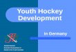 Youth Hockey Development Stephan Haumann Deutscher Hockey-Bund e.V. Member of the Youth Committee in Germany