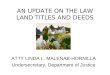 AN UPDATE ON THE LAW LAND TITLES AND DEEDS ATTY LINDA L. MALENAB-HORNILLA Undersecretary, Department of Justice