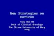 New Strategies on Horizon Tony Mok MD Dept of Clinical Oncology The Chinse University of Hong Kong