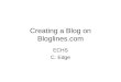 Creating a Blog on Bloglines.com ECHS C. Edge. E-mail Address First, make sure that you have a working e-mail address that you can check immediately after