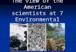 The view of the American scientists at 7 Environmental Problems