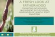 A FRESH LOOK AT FATHERHOOD PROMOTING FATHERHOOD INVOLVEMENT IN THE FLORIDA ASSOCIATION OF HEALTHY START COALITIONS Embracing Fatherhood Initiative Latoya
