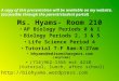 Ms. Hyams- Room 210 AP Biology Periods 0 & 1 Biology Periods 2, 3 & 5 Life Science Period 4 Tutorial T-F 8am-8:27am bhyams@edisonchargers.com (anytime)