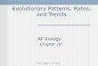 Starr & Taggart – 11 th Edition Evolutionary Patterns, Rates, and Trends AP Biology: Chapter 19