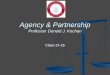 Agency & Partnership Professor Donald J. Kochan Class 24-25