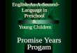 English-As-A-Second- Language in Preschool & Young Children Promise Years Progam