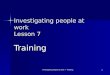 Investigating people at work 7 - Training 1 Investigating people at work Lesson 7 Training