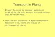 Transport in Plants Explain the need for transport systems in multicellular plants in terms of size and surface- area-to-volume ratio. Describe the distribution
