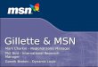 Gillette & MSN Mark Charkin – Regional Sales Manager Phil Bird – International Research Manager Gareth Breton – Dynamic Logic