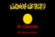 Al Qaeda By Minhae Park. Who/What is Al-Qaeda Al Qaeda is one of the worlds most wanted terrorist group. Meaning base in Arabic, this group was founded