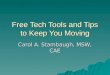 Free Tech Tools and Tips to Keep You Moving Carol A. Stambaugh, MSW, CAE