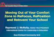 Moving Out of Your Comfort Zone to ReFocus, RePosition and ReInvent Your School Raymond J. McNulty, Senior Vice President International Center for Leadership