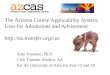 The Arizona Course Applicability System: Uses for Admissions and Advisement  Amy Fountain, Ph.D. CAS Transfer Analyst, AZ For