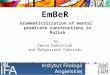 EmBeR Grammaticalization of mental predicate constructions in Polish by Iwona Kokorniak and Malgorzata Fabiszak Grammaticalization and Data, Rouen, France,