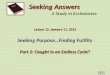 Seeking Purpose…Finding Futility Part 2: Caught in an Endless Cycle? Seeking Answers A Study in Ecclesiastes Lesson 12, January 11, 2012