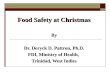 Food Safety at Christmas By Dr. Deryck D. Pattron, Ph.D. FDI, Ministry of Health, Trinidad, West Indies