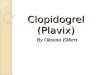 Clopidogrel (Plavix) By Oksana Ekkert. Objectives At the end of this presentation, participants should be able to: 1. Describe CYP2C19 enzyme function