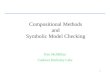 1 Compositional Methods and Symbolic Model Checking Ken McMillan Cadence Berkeley Labs