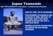 Japan Tsunamis Over 195 tsunamis in 1,313 years – 1 event every 6.73 years. Over 195 tsunamis in 1,313 years – 1 event every 6.73 years. Sept 20, 1498