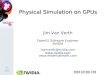 Physical Simulation on GPUs Jim Van Verth OpenGL Software Engineer NVIDIA jvanverth@nvidia.com   