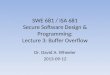 SWE 681 / ISA 681 Secure Software Design & Programming: Lecture 3: Buffer Overflow Dr. David A. Wheeler 2013-09-12