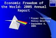 1 Economic Freedom of the World: 2005 Annual Report Fraser Institute Policy Briefing September 8, 2005