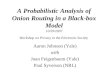 A Probabilistic Analysis of Onion Routing in a Black-box Model 10/29/2007 Workshop on Privacy in the Electronic Society Aaron Johnson (Yale) with Joan