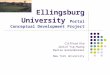 Ellingsburg University Portal Conceptual Development Project Clifford Kim Janice Yip-Huang Denise Gackenheimer New York University