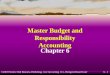 6 - 1 ©2003 Prentice Hall Business Publishing, Cost Accounting 11/e, Horngren/Datar/Foster Chapter 6 Master Budget and Responsibility Accounting