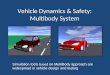 Vehicle Dynamics & Safety: Multibody System Simulation tools based on MultiBody approach are widespread in vehicle design and testing
