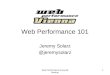 Web Performance Group @ Meetup 1 Web Performance 101 Jeremy Solarz @jeremysolarz