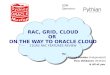 SOM Sponsors: RAC, GRID, CLOUD OR ON THE WAY TO ORACLE CLOUD 11GR2 RAC FEATURES REVIEW By: Ahmed Baraka (Independent) Yury Velikanov (Pythian) & All of