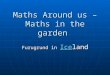 Maths Around us – Maths in the garden Furugrund in Iceland