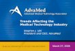 Trends Affecting the Medical Technology Industry Stephen J. Ubl President and CEO, AdvaMed March 27, 2008