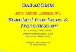 DC 4 - 1 DATACOMM John Abbott College JPC Standard Interfaces & Transmission M. E. Kabay, PhD, CISSP Director of Education, ICSA President, JINBU Corp