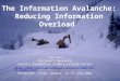 1 The Information Avalanche: Reducing Information Overload Jim Gray Microsoft Research Onassis Foundation Science Lecture Series 