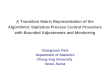 A Transition Matrix Representation of the Algorithmic Statistical Process Control Procedure with Bounded Adjustments and Monitoring Changsoon Park Department