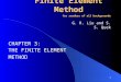 1 Finite Element Method THE FINITE ELEMENT METHOD for readers of all backgrounds G. R. Liu and S. S. Quek CHAPTER 3: