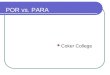 POR vs. PARA Coker College POR vs. PARA There is _____ one-to-one correlation between Spanish and English. These words translate into English in _________
