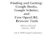Finding and Getting: Google Books, Google Scholar, and Free OpenURL Browser Tools Melissa Belvadi January, 2009 OLA 2009 SuperConference