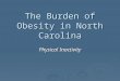 The Burden of Obesity in North Carolina Physical Inactivity