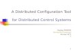1 A Distributed Configuration Tool for Distributed Control Systems Shelley POWERS Burning Bird Enterprises Michael HITZ IF