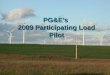 PG&Es 2009 Participating Load Pilot. 2 Overview Regulatory Context Pilot Characteristics Lessons Next Steps