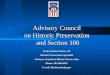 Advisory Council on Historic Preservation and Section 106 Kelly Yasaitis Fanizzo, JD Historic Preservation Specialist Advisory Council on Historic Preservation