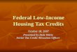 Federal Low-Income Housing Tax Credits October 18, 2007 Presented by Dale Wittie Senior Tax Credit Allocation Officer