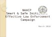 NAACP Smart & Safe Initiative Effective Law Enforcement Campaign March 2010